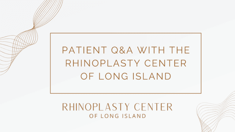 Patient Q&A with the Rhinoplasty center of long island